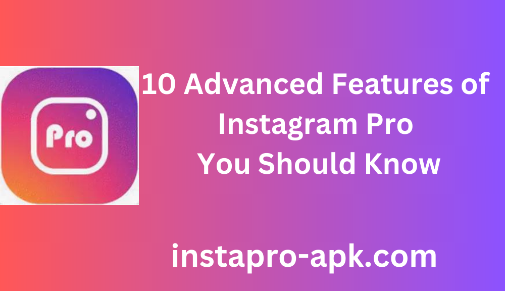  Features of Instagram Pro 